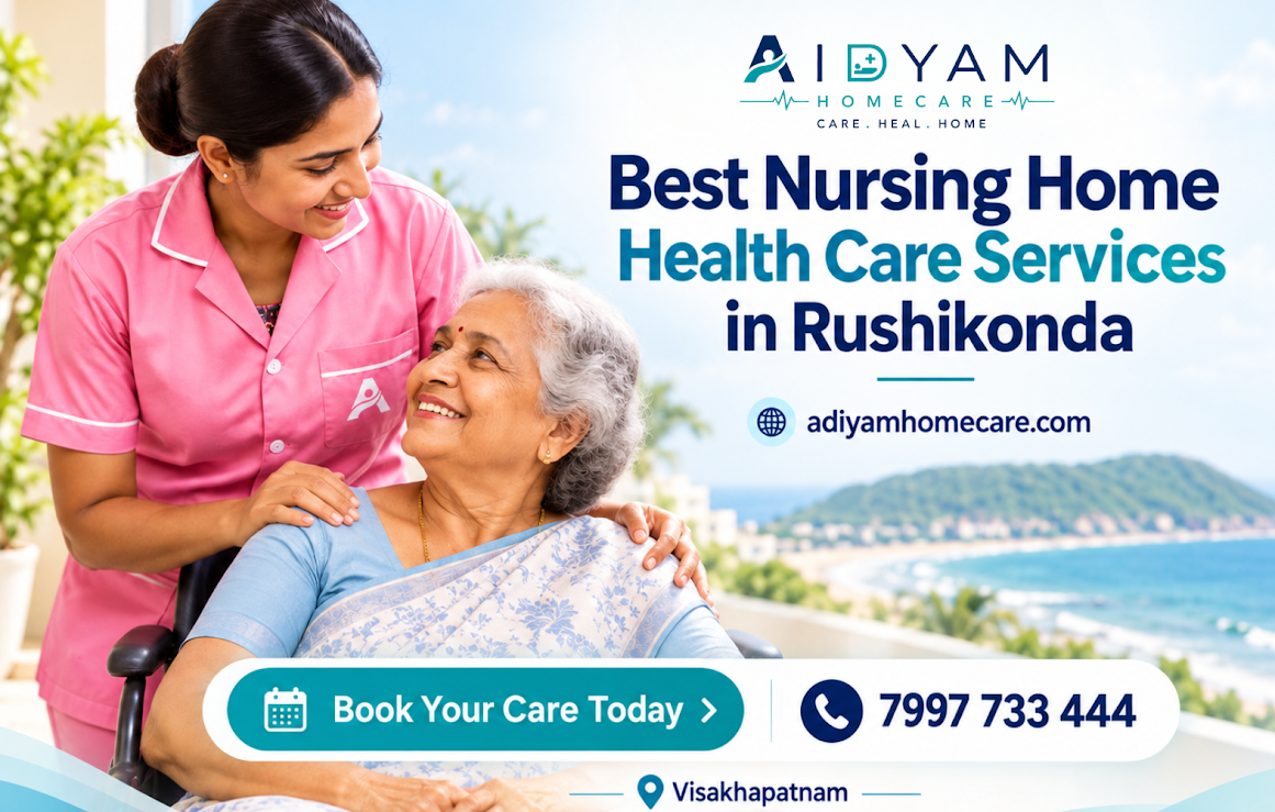 Best Nursing Home Health Care Services in Rushikonda Vizag 